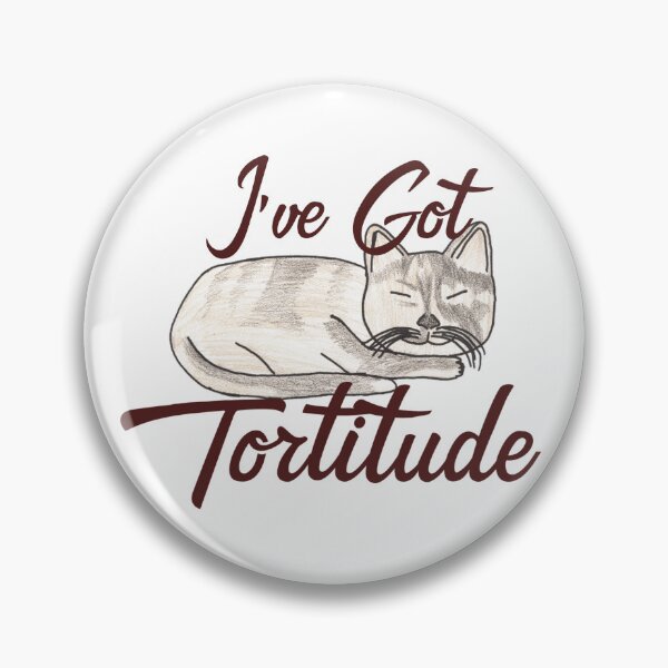 Item preview, Ive got tortitude designed and sold by Cora Gregory.