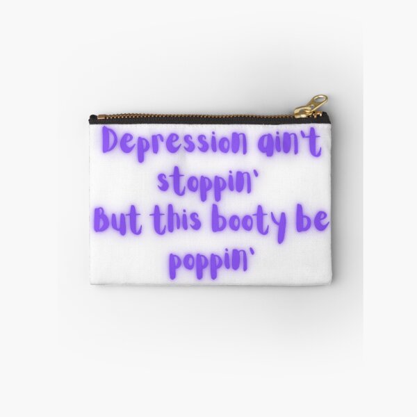 Item preview, Depression ain't stoppin, but this booty be poppin' designed and sold by dani-elle21.