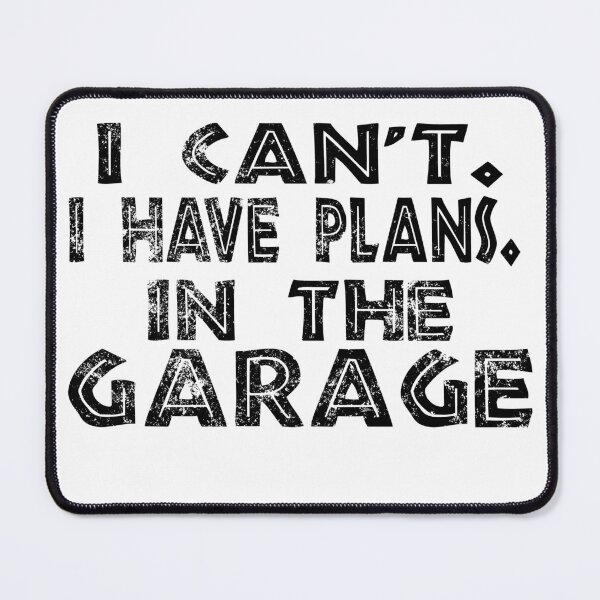 Item preview, I Cant I Have Plans In The Garage designed and sold by Recoshet.