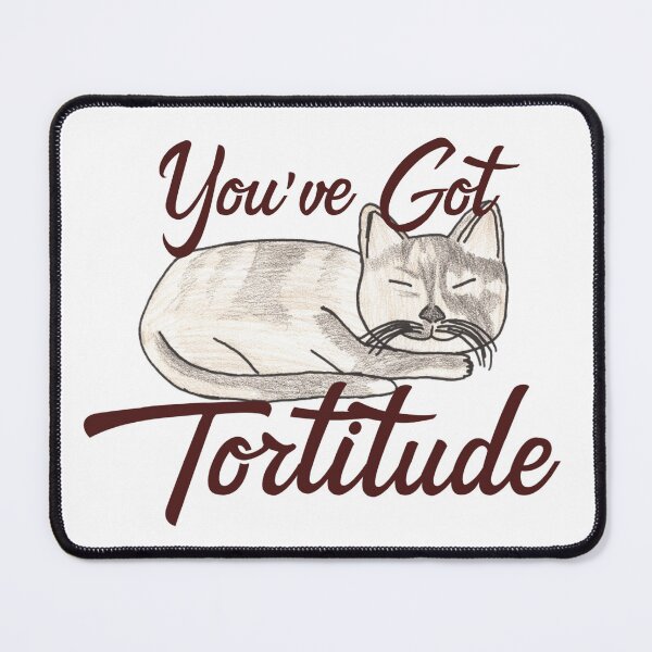 Item preview, youve got tortitude designed and sold by Cora Gregory.