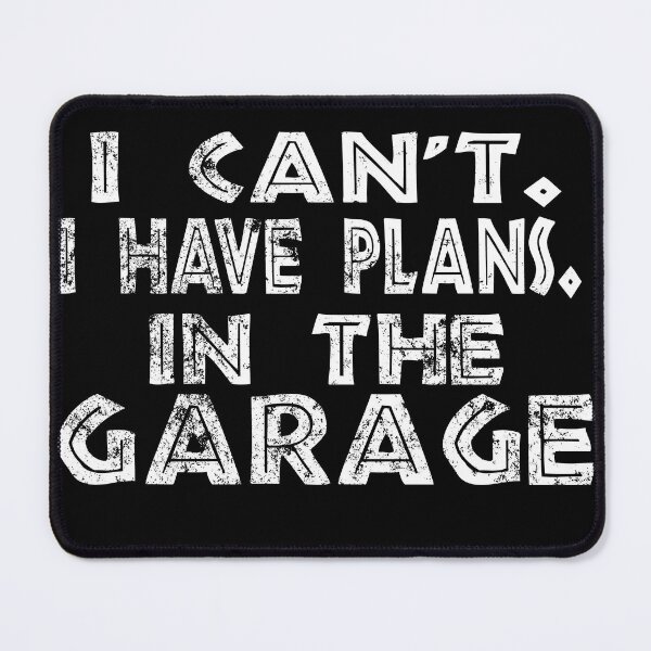 Item preview, I Cant I Have Plans In The Garage designed and sold by Recoshet.