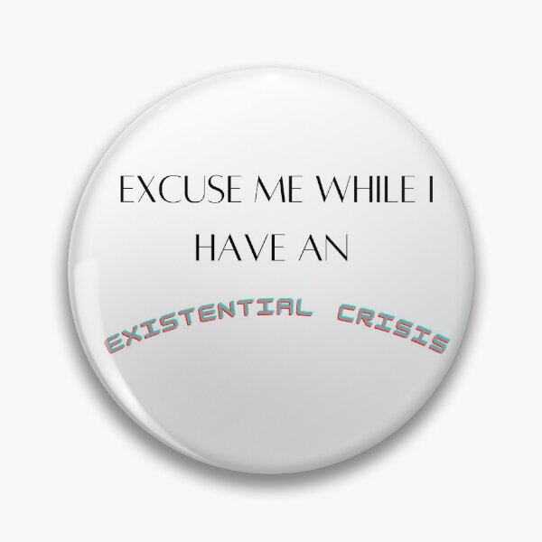 Item preview, Excuse me while I have an existential crisis designed and sold by dani-elle21.