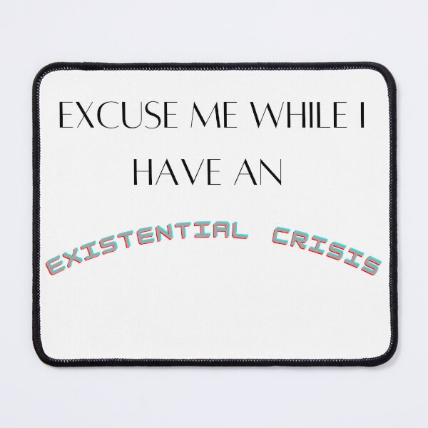 Item preview, Excuse me while I have an existential crisis designed and sold by dani-elle21.