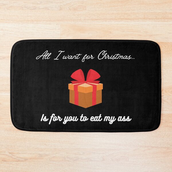 Item preview, All I Want For Christmas is For You to Eat My Ass designed and sold by EatersoftheAss.