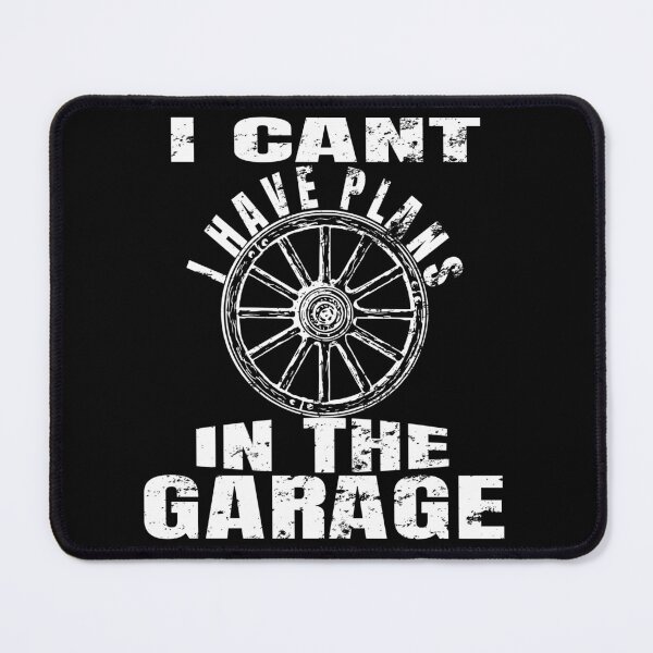 Item preview, I Cant I Have Plans In The Garage designed and sold by Recoshet.