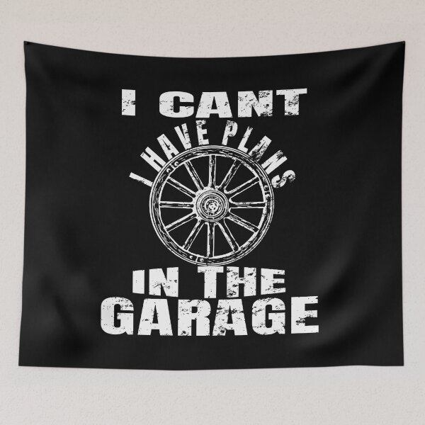 Item preview, I Cant I Have Plans In The Garage designed and sold by Recoshet.