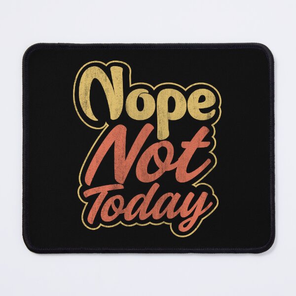 Item preview, Nope, not today T-Shirt designed and sold by KGN CREATIVITY.