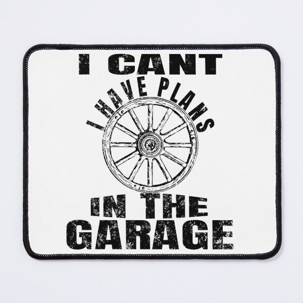 Item preview, I Cant I Have Plans In The Garage designed and sold by Recoshet.