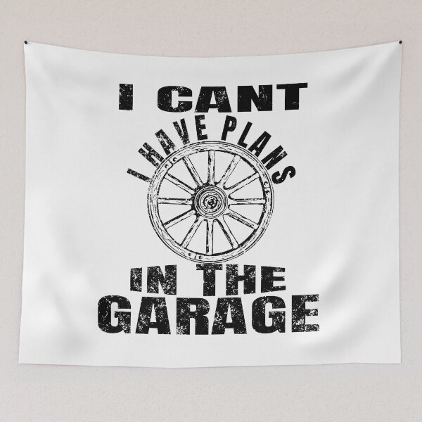 Item preview, I Cant I Have Plans In The Garage designed and sold by Recoshet.
