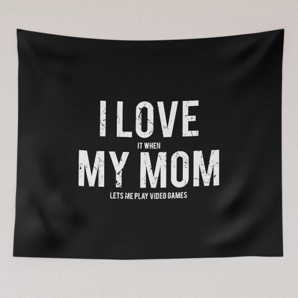 Item preview, I Love It When My Mom Lets Me Play Video Games designed and sold by RachaelEliezer.