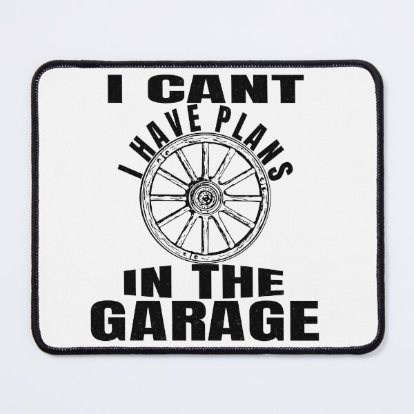 Item preview, I Cant I Have Plans In The Garage designed and sold by Recoshet.