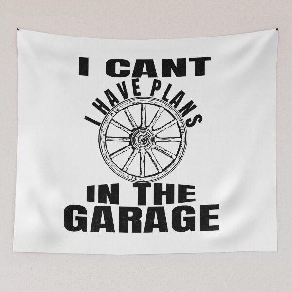 Item preview, I Cant I Have Plans In The Garage designed and sold by Recoshet.