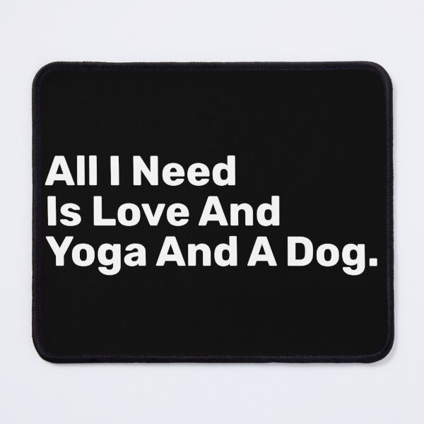 Item preview, All I Need Is Love And Yoga And A Dog | Funny Saying designed and sold by BopleDesigns.