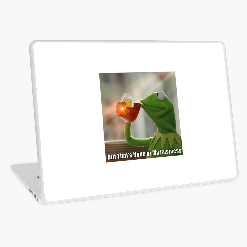 But That S None Of My Business Laptop Skin By Stamus Redbubble