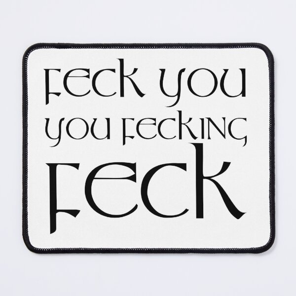 Item preview, Feck You, You Fecking Feck designed and sold by Fecking-Merch.