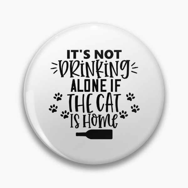 Item preview, It's Not Drinking Alone If The Cat Is Home. Funny Cat Alcohol Drinking Lover Saying.  designed and sold by That Cheeky Tee.