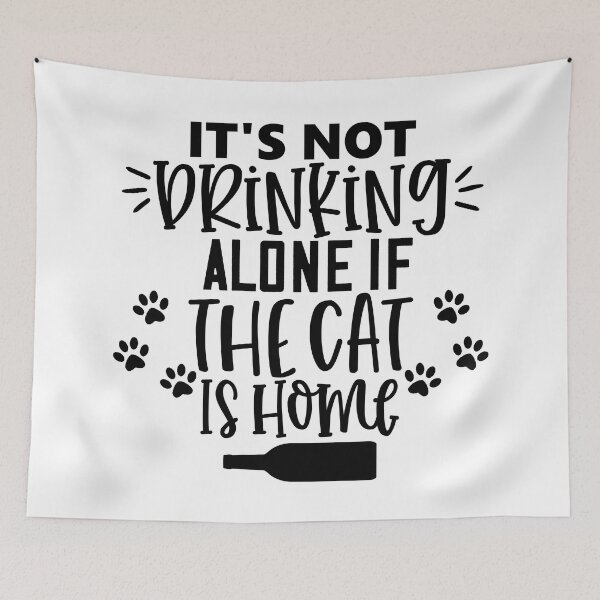 Item preview, It's Not Drinking Alone If The Cat Is Home. Funny Cat Alcohol Drinking Lover Saying.  designed and sold by That Cheeky Tee.