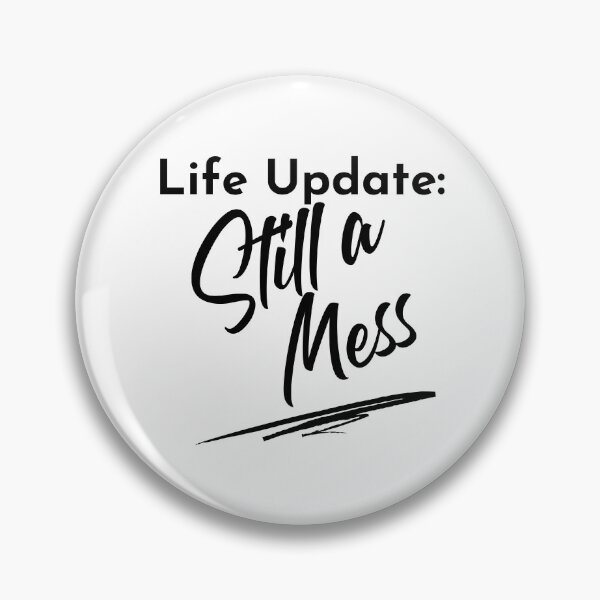 Item preview, Life Update: Still A Mess. Funny Adulting Saying. designed and sold by That Cheeky Tee.