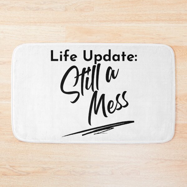 Item preview, Life Update: Still A Mess. Funny Adulting Saying. designed and sold by That Cheeky Tee.
