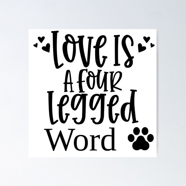 Item preview, Love Is A Four Legged Word. Funny Dog Lover Design. Pawsome. designed and sold by That Cheeky Tee.