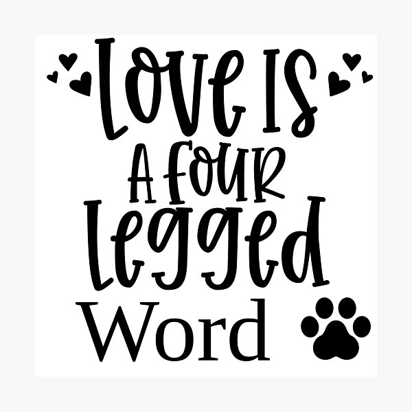 Item preview, Love Is A Four Legged Word. Funny Dog Lover Design. Pawsome. designed and sold by That Cheeky Tee.
