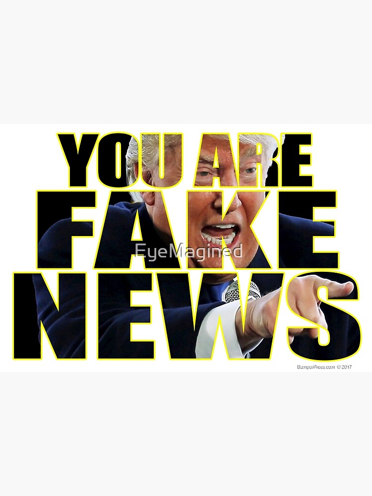 You Are Fake News Press Conference by EyeMagined