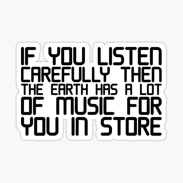 if-you-listen-carefully-then-the-earth-has-a-lot-of-music-for-you-in