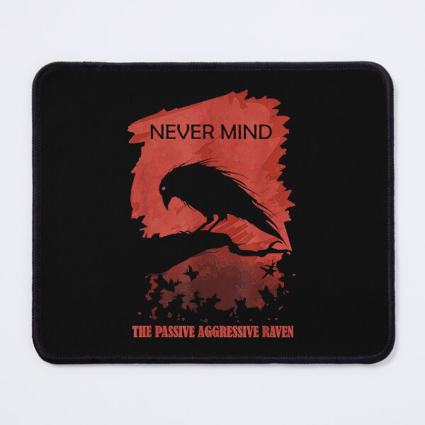 Item preview, A Passive Aggressive Raven Literature Never Mind Allusion designed and sold by Luketpetre12.
