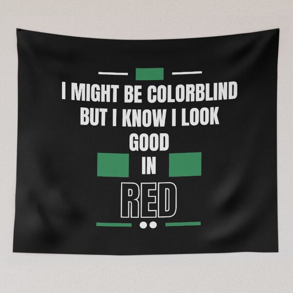 Item preview, Funny I Might Be Colorblind but I Know I Look Good in Red  designed and sold by Artpawsy.