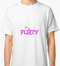 Flirty Classic T-Shirt