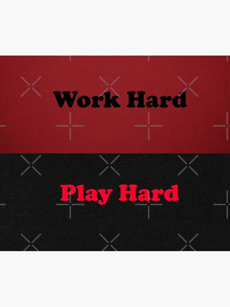 "Work Hard Play Hard" Poster for Sale by MTmix Redbubble