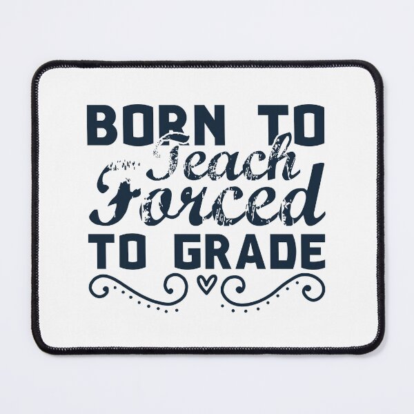 Item preview, Born To Teach Forced To Grade designed and sold by AuroraApparel.