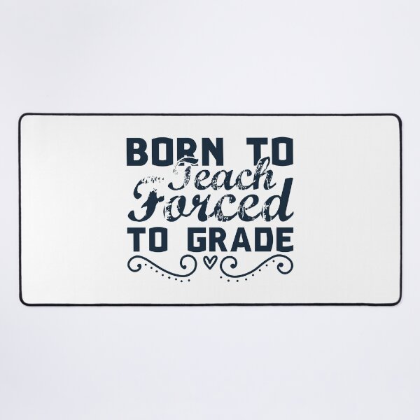 Item preview, Born To Teach Forced To Grade designed and sold by AuroraApparel.