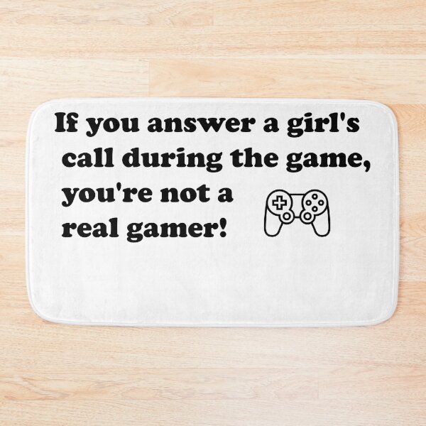 Item preview, If you answer a girl's call during the game, you're not a real gamer! designed and sold by MTmix.