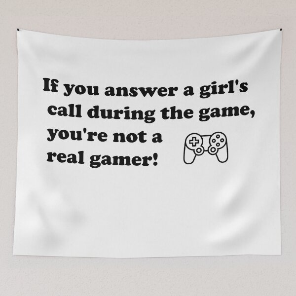 Item preview, If you answer a girl's call during the game, you're not a real gamer! designed and sold by MTmix.