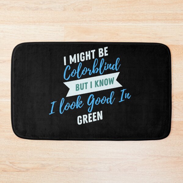 Item preview, Funny I Might Be Colorblind but I Know I Look Good in Green designed and sold by Artpawsy.