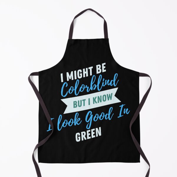 Item preview, Funny I Might Be Colorblind but I Know I Look Good in Green designed and sold by Artpawsy.