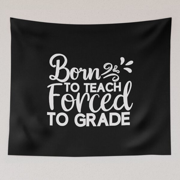 Item preview, Born To Teach Forced To Grade designed and sold by AuroraApparel.