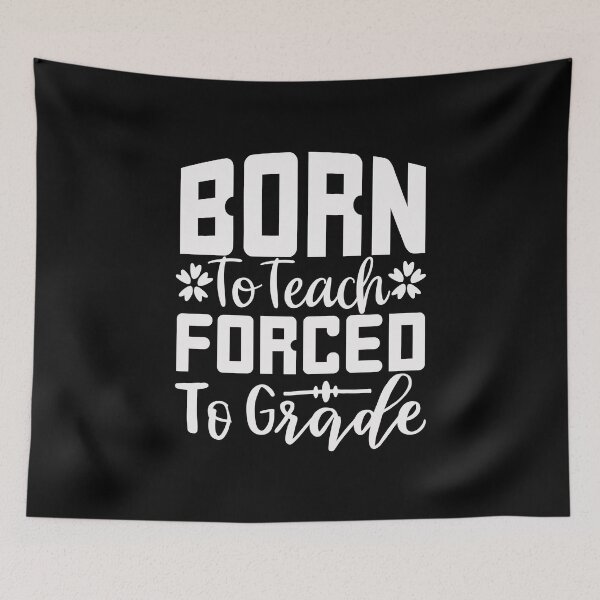 Item preview, Born To Teach Forced To Grade designed and sold by AuroraApparel.