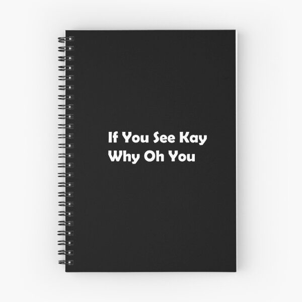 Item preview, If You See Kay Who Oh You designed and sold by MTmix.