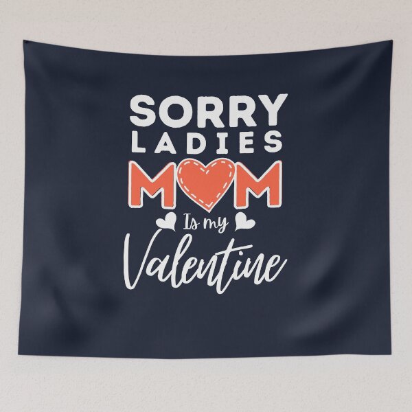 Item preview, Sorry Ladies Mom Is My Valentine designed and sold by infazbdeen.