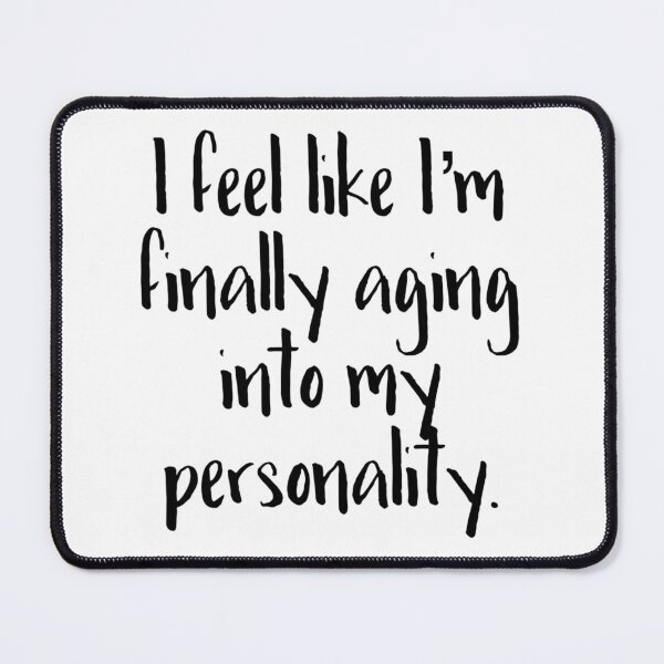 Item preview, Aging into my Personality (black font) designed and sold by WhiskeySparkle.