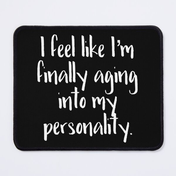 Item preview, Aging into my Personality (white font) designed and sold by WhiskeySparkle.
