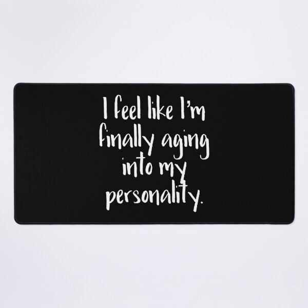 Item preview, Aging into my Personality (white font) designed and sold by WhiskeySparkle.