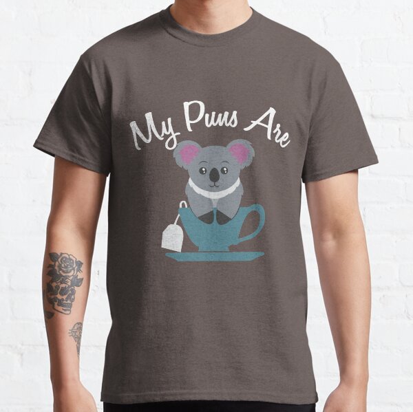 My Puns are Koala Tea - Koala Tea Cup - Funny Word Play Classic T-Shirt