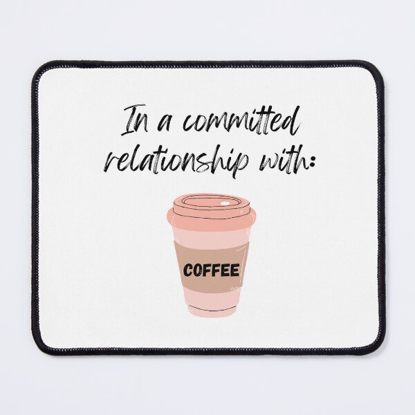 Item preview, In a Committed Relationship With Coffee designed and sold by staycurious88.