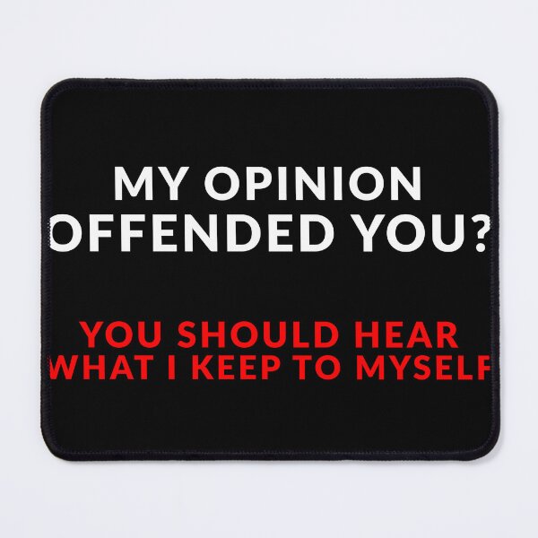 Item preview, My Opinion Offended You? You Should Hear What I Keep To Myself designed and sold by Express YRSLF.