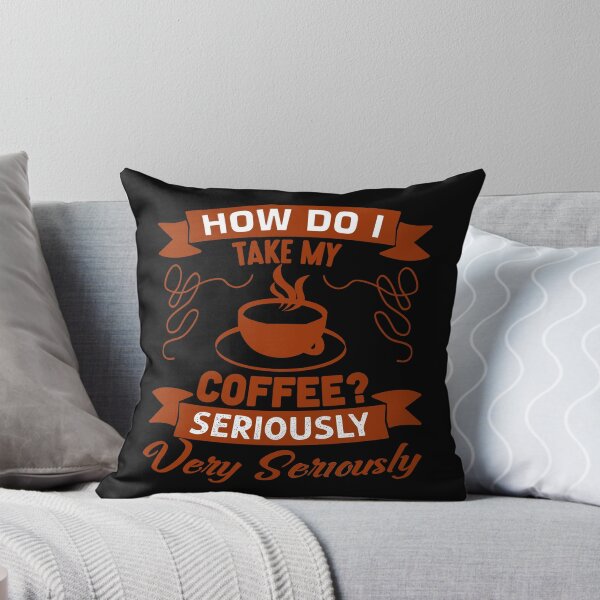 Item preview, Coffee Quote and Saying : How Do I Take My Coffee- Seriously Very Seriously designed and sold by BangferoStore20.