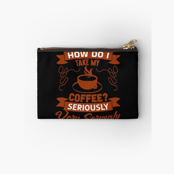 Item preview, Coffee Quote and Saying : How Do I Take My Coffee- Seriously Very Seriously designed and sold by BangferoStore20.