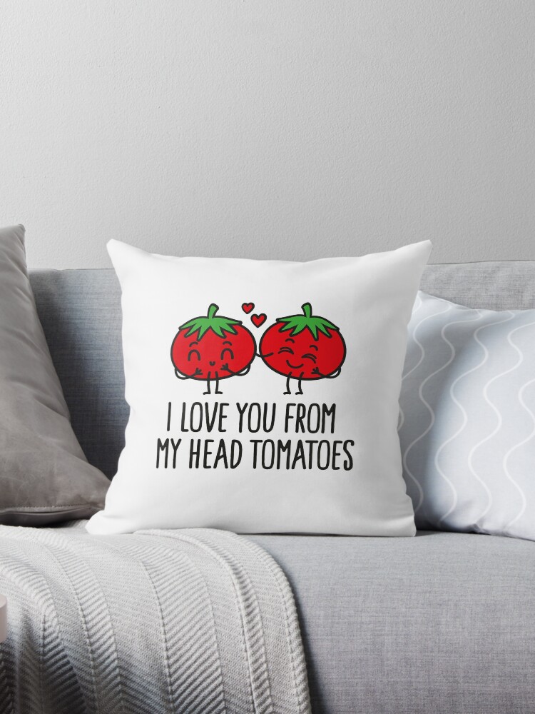 Valentines Pun Pillow Case Love You From My Head Tomatoes Novelty Food Joke 